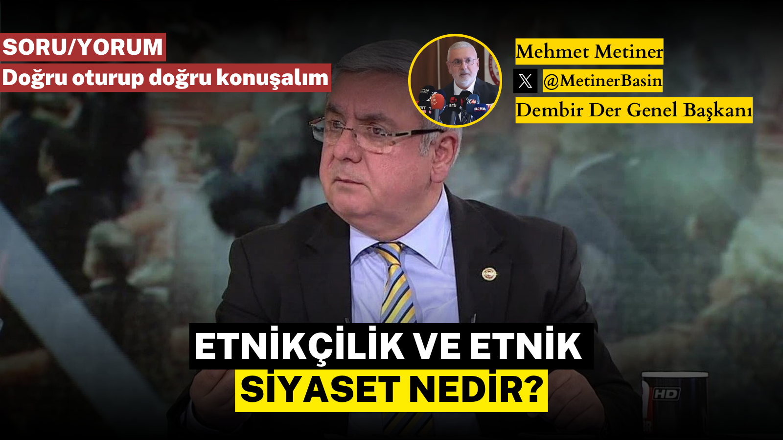 SORU/YORUM ETNİKÇİLİK VE ETNİK SİYASET NEDİR?
