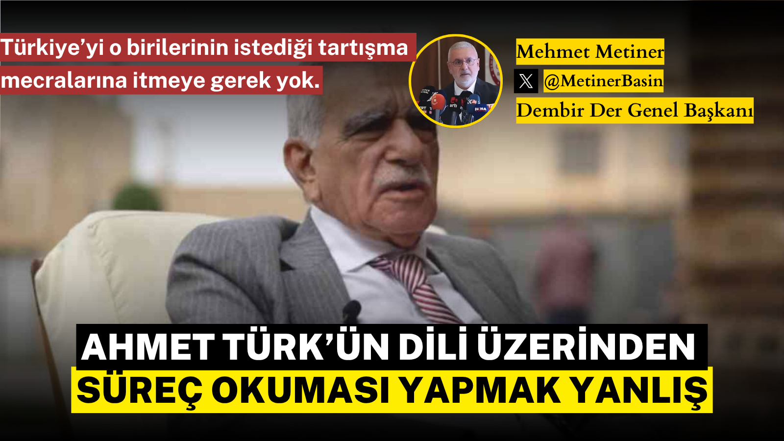 Ahmet Türk’ün dili üzerinden süreç okuması yapmak yanlış.