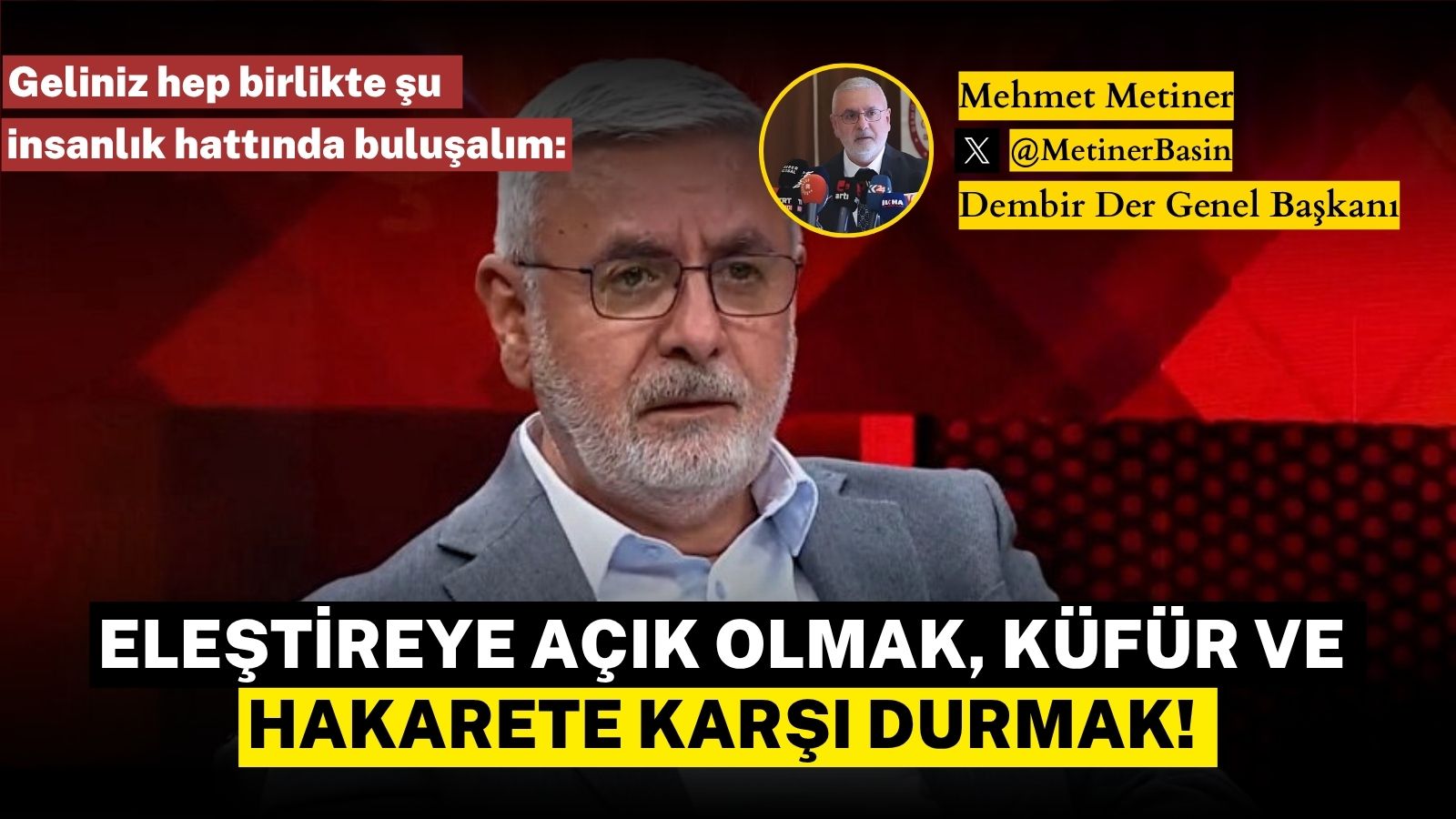 Eleştireye açık olmak, küfür ve hakarete karşı durmak!