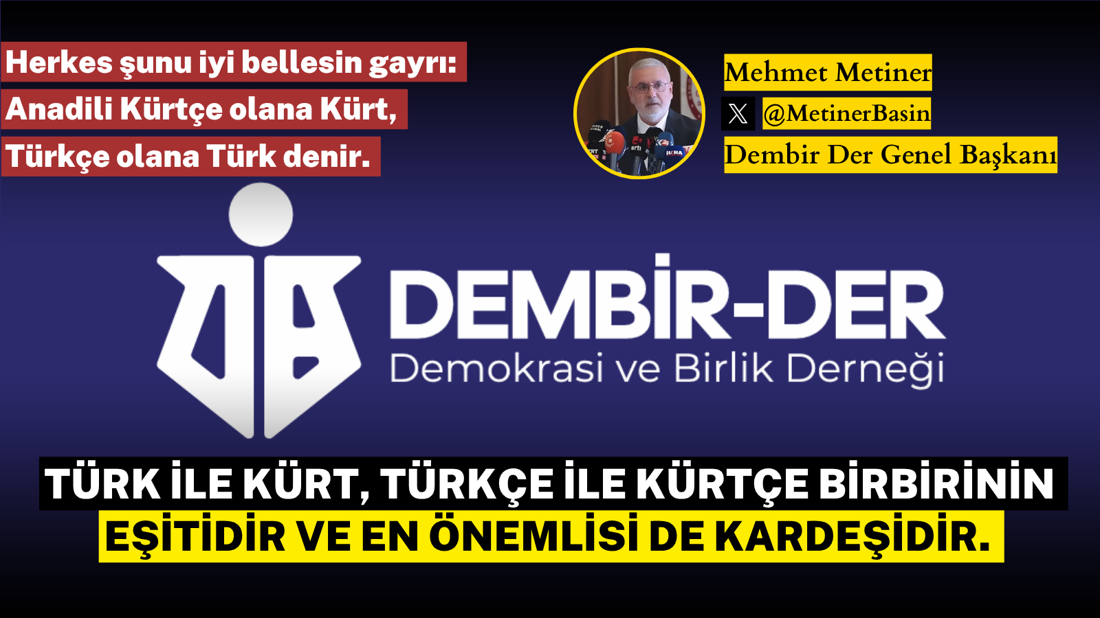 Türk ile Kürt, Türkçe ile Kürtçe birbirinin eşitidir ve en önemlisi de kardeşidir.